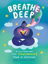 Load image into Gallery viewer, Breathe Deep: An Illustrated Guide to the Transformative Power of Breathing by Misha Maynerick Blaise