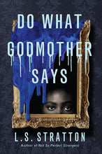 Load image into Gallery viewer, Do What Godmother Says by  L.S. Stratton