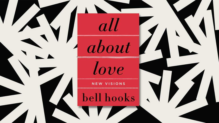 Here Are the Real Reasons I Chose All About Love by bell hooks as the First Book Club Pick