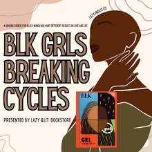 Load image into Gallery viewer, Black Girls Breaking Cycles: A Healing Course For Black Women - Choose a Class
