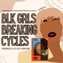 Load image into Gallery viewer, Black Girls Breaking Cycles: A Healing Course For Black Women - Choose a Class
