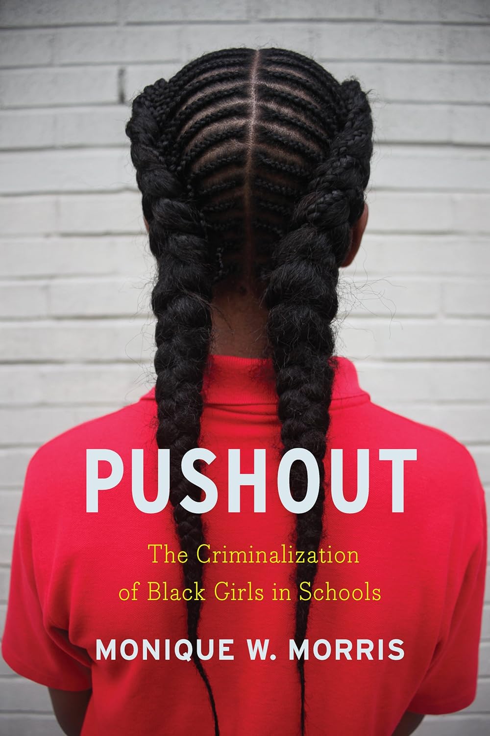 Pushout: The Criminalization of Black Girls in Schools Monique Couvson