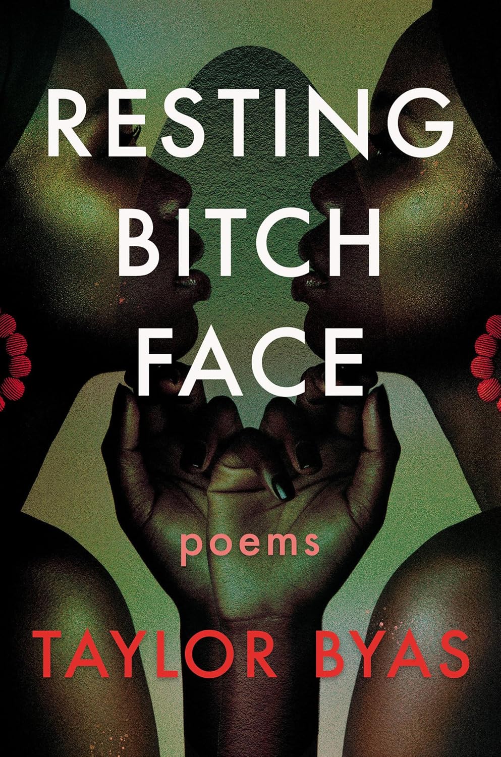Resting Bitch Face: Poems by Taylor Byas