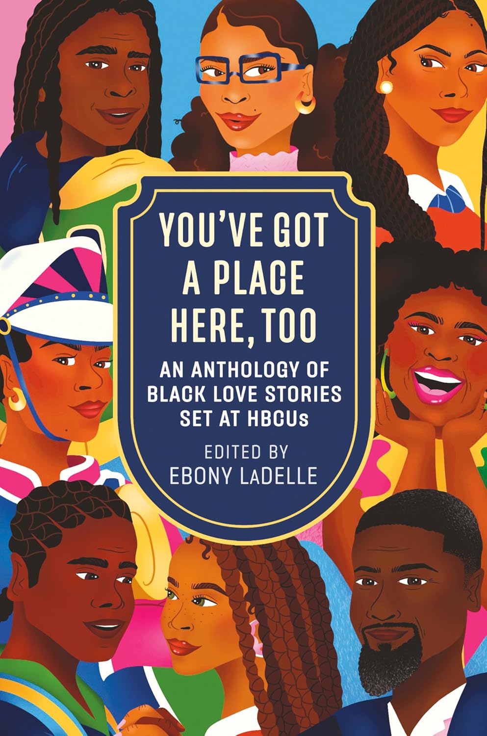 You've Got a Place Here, Too: An Anthology of Black Love Stories Set at HBCUs by Ebony LaDelle